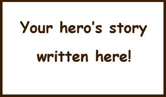Your hero's story here!